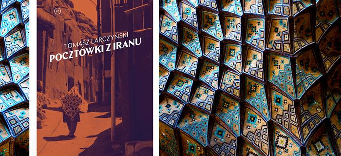 „Pocztówki z Iranu” Tomasza Larczyńskiego
