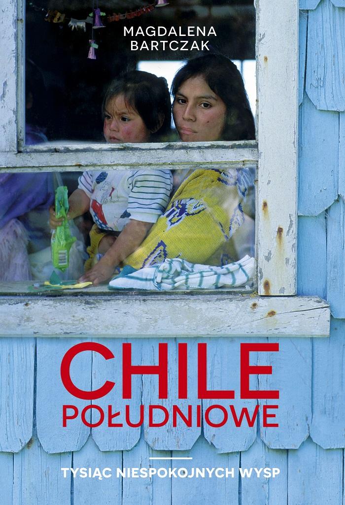 "Chile południowe. Tysiąc niespokojnych wysp"