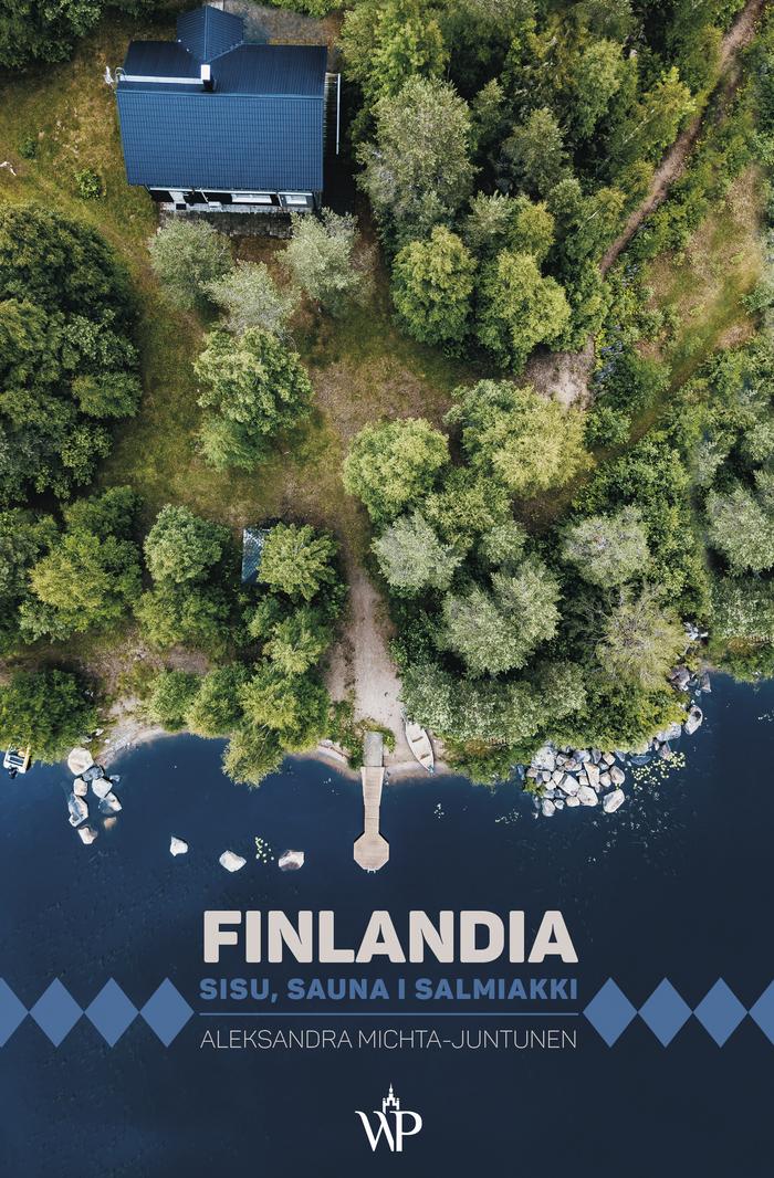"Finlandia. Sisu, sauna i salmiakki"